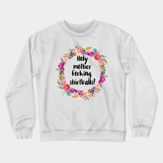 Holy Mother Forking Shirtballs Crewneck Sweatshirt by chicalookate